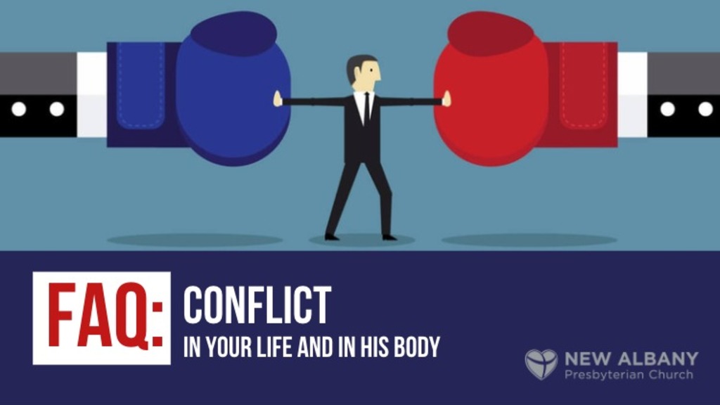 FAQ: Conflict: In your life and In His body