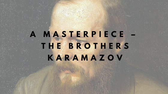 A Masterpiece – The Brothers Karamazov